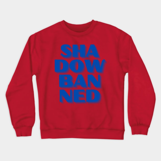 Shadow Banned Crewneck Sweatshirt by Dream Station